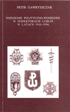 Podziemie polityczno-wojskowe w Inspektoracie Lublin w latach 1944-1956